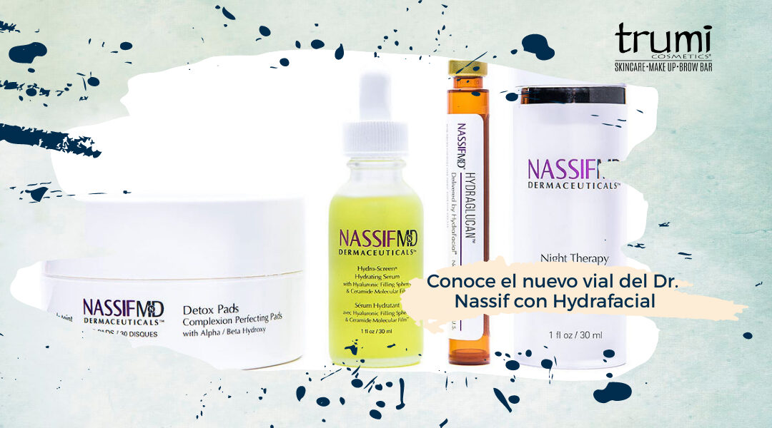 Conoce el nuevo vial del Dr. Nassif con Hydrafacial