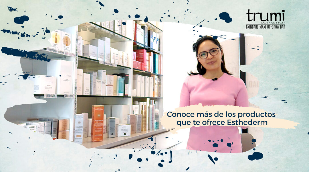 Conoce más de los productos que te ofrece Esthederm